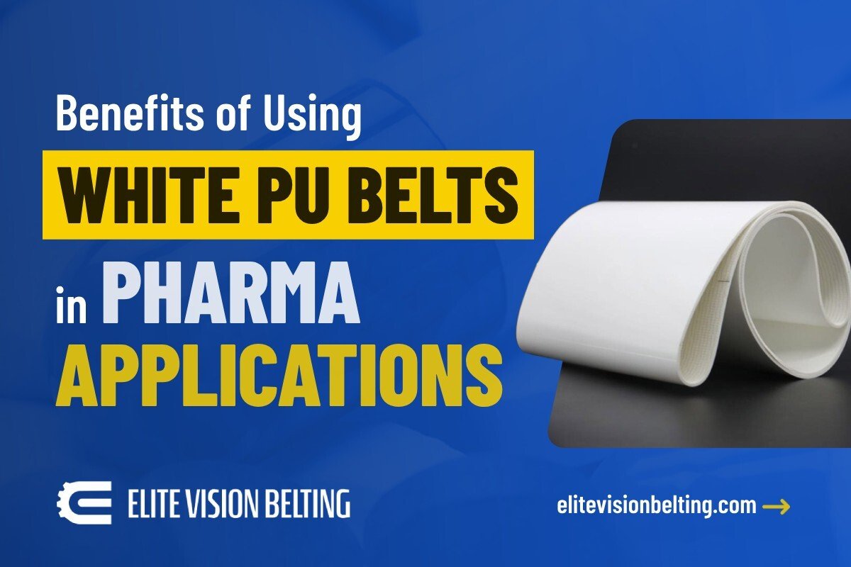 Benefits of Using White PU Belts in Pharma Applications