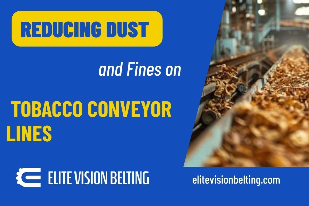 what is tobacco dust Reducing Dust and Fines on Tobacco Conveyor Lines